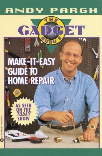 The Gadget Guru's Make-It-Easy Guide to Home Repair