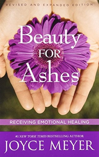 Beauty for Ashes: Receiving Emotion