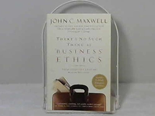 There's No Such Thing As Business Ethics (There's OnlyOne Rule for Making Decisions)