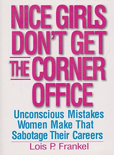 Nice Girls Don't Get The Corner Office