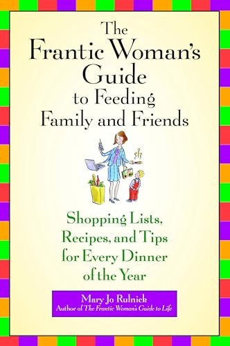 The Frantic Woman's Guide To Feeding Family And Friends