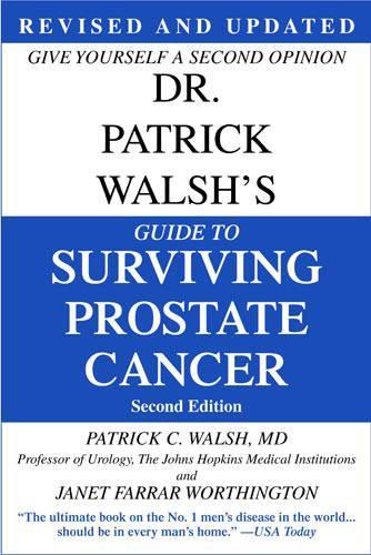 Dr. Patrick Walsh's Guide to Surviving Prostate Cancer