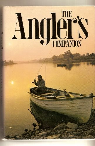 The Angler's Companion. The Lore of Fishing
