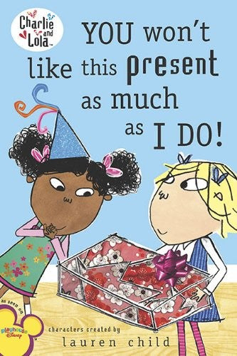 You Won't Like This Present as Much as I Do!