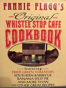 Fannie Flagg's Original Whistle Stop Cafe Cookbook 