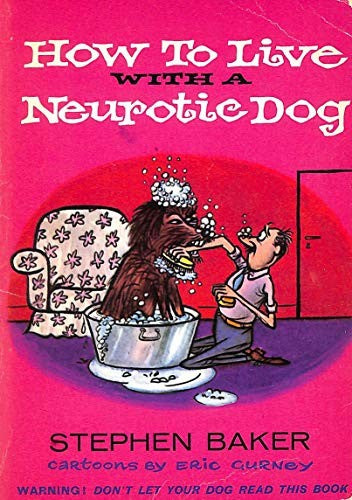 How to Live with a Neurotic Dog