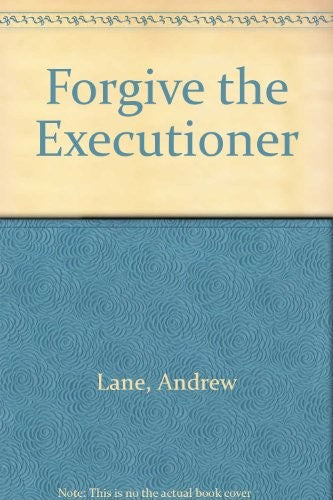 Forgive the Executioner