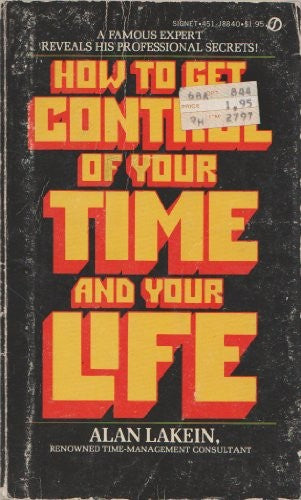 Lakein Alan : How to Get Control of Your Time & Life