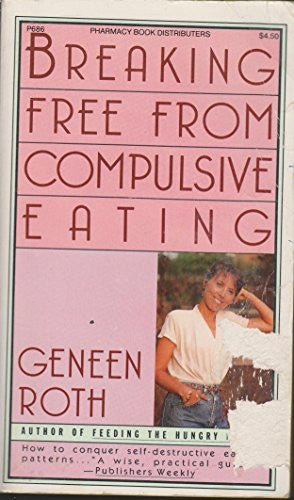 Roth Geneen : Breaking Free from Compulsive Eating