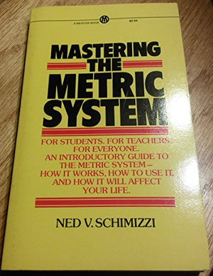 Schimizzi Ned V. : Mastering the Metric System