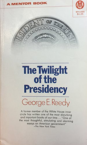 Reedy George E. : Twilight of the Presidency
