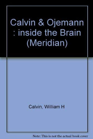 Calvin & Ojemann : inside the Brain