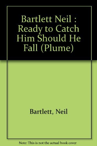 Bartlett Neil : Ready to Catch Him Should He Fall