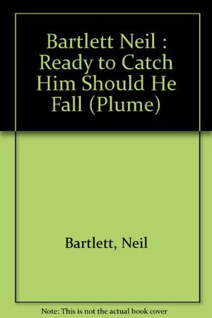 Bartlett Neil : Ready to Catch Him Should He Fall