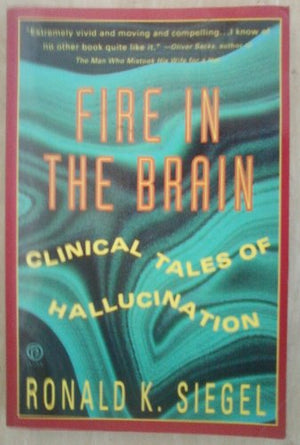 Siegel Ronald K. : Fire in the Brain