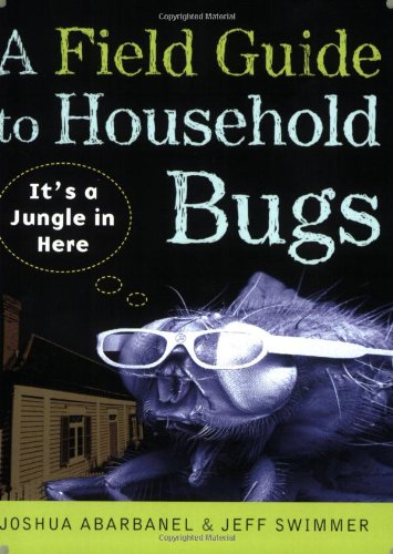 A Field Guide to Household Bugs