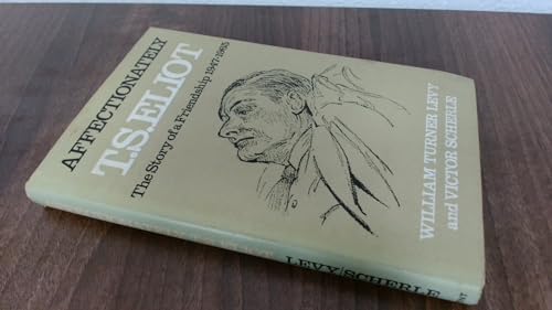 Affectionately T.S. Eliot: the story of a friendship: 1947-1965