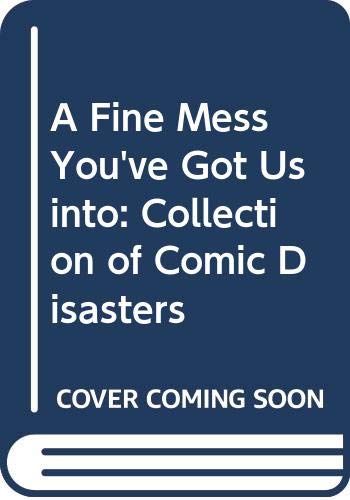 A Fine Mess You've Got Us into