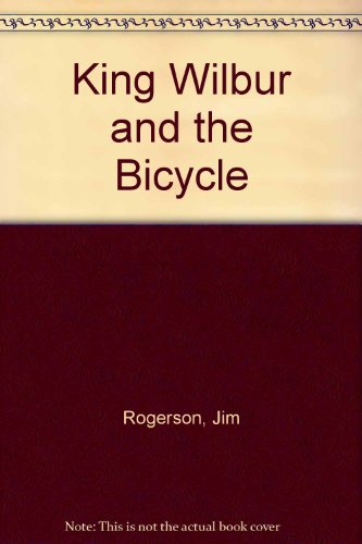 King Wilbur and the Bicycle