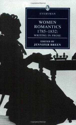 Women Romantics 1785-1832: Writing In Prose