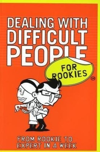 Dealing with Difficult People for Rookies