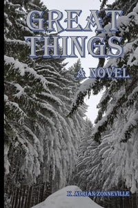 Great Things, A Novel 