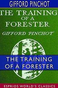 The Training of a Forester (Esprios Classics) 
