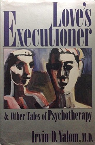 Love's Executioner and Other Tales of Psychotherapy