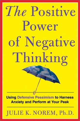 The Positive Power of Negative Thinking