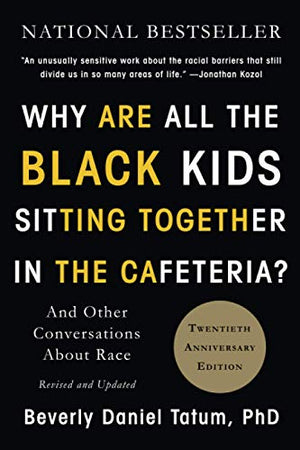Why Are All the Black Kids Sitting Together in the Cafeteria? (Revised Edition)