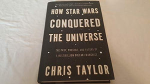 How Star Wars Conquered the Universe 
