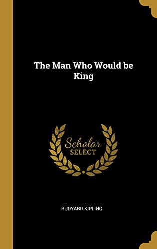 The Man Who Would be King