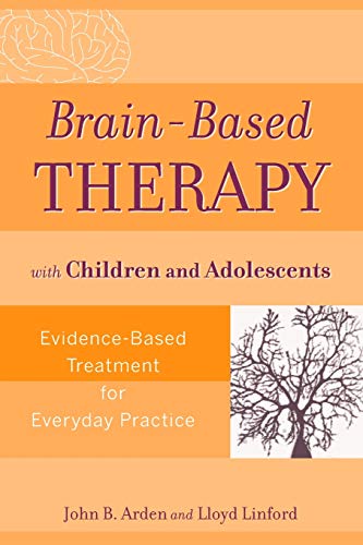 Brain-Based Therapy with Children and Adolescents