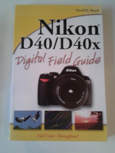 Nikon D40 / D40x Digital Field Guide