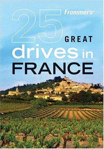 Frommer's 25 Great Drives in France
