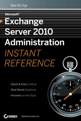 Microsoft Exchange Server 2010 Administration Instant Reference
