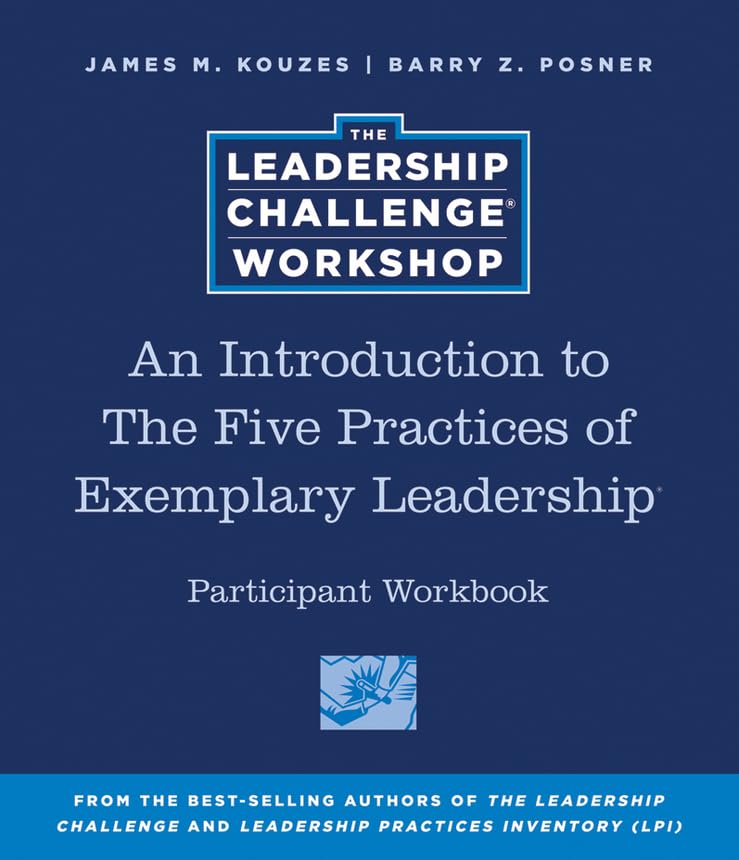 An Introduction to The Five Practices of Exemplary Leadership Participant Workbook