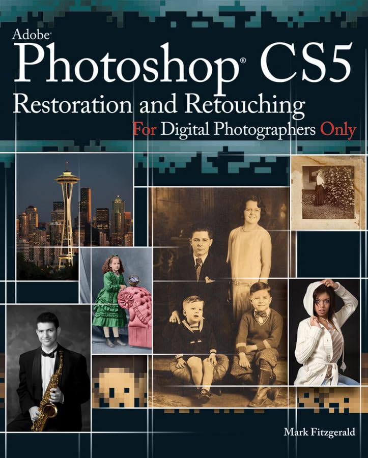 Photoshop CS5 Restoration and Retouching for Digital Photographers Only