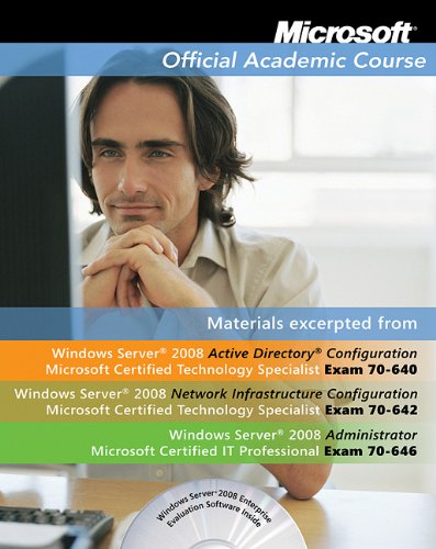 Microsoft Official Academic Course Materials excerpted from Windows Server 2008 Exam 70-640; 70-642;