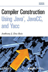 Compiler Construction Using Java, JavaCC, and Yacc 