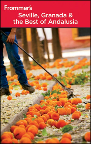 Frommer's<sup>®</sup> Seville, Granada and the Best of Andalusia