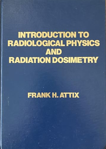 Introduction to Radiological Physics and Radiationdosimetry
