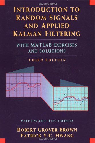 Introduction to Random Signals and Applied Kalman Filtering with MATLAB Exercises