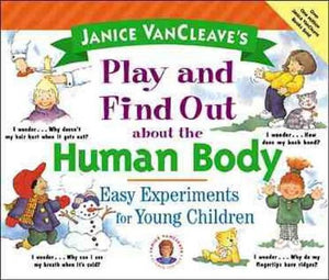 Janice VanCleave's Play and Find Out About the Human Body