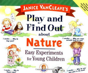 Janice VanCleave's Play and Find Out About Nature