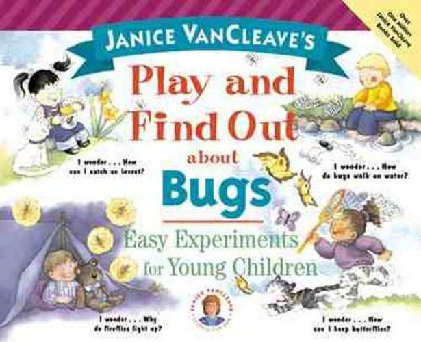 Janice VanCleave's Play and Find Out About Bugs