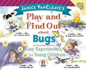 Janice VanCleave's Play and Find Out About Bugs