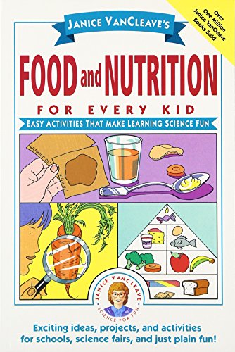 Janice VanCleave's Food and Nutrition for Every Kid