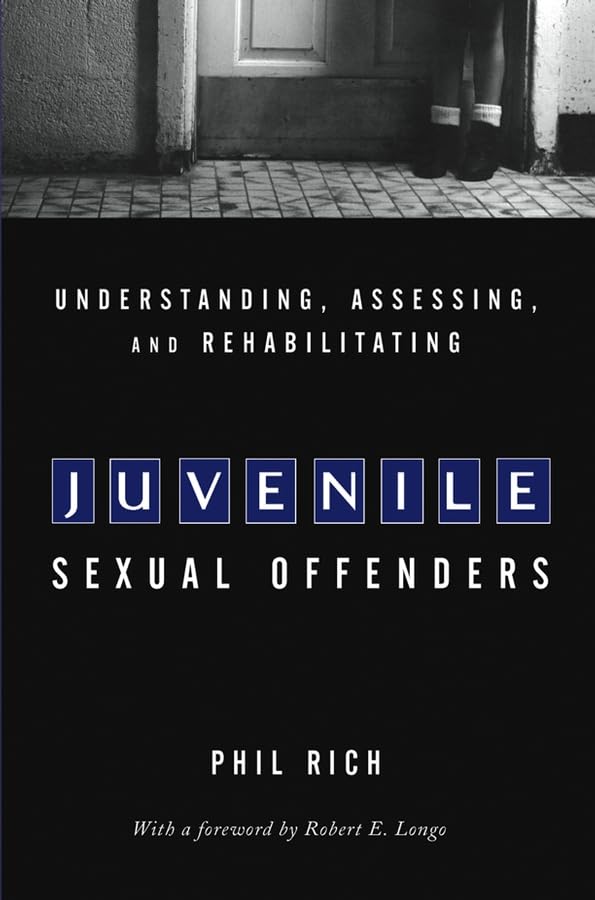 Understanding, Assessing and Rehabilitating Juvenile Sexual Offenders