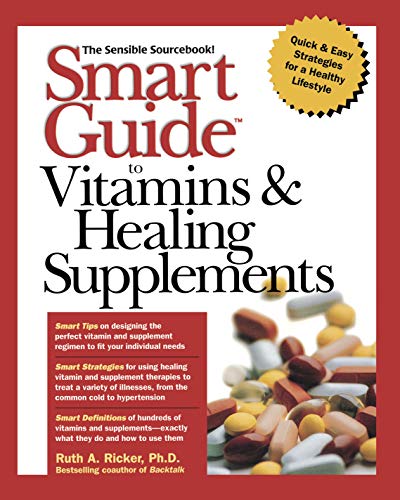 Smart Guide<SUP>TM</SUP> to Vitamins & Healing Supplements